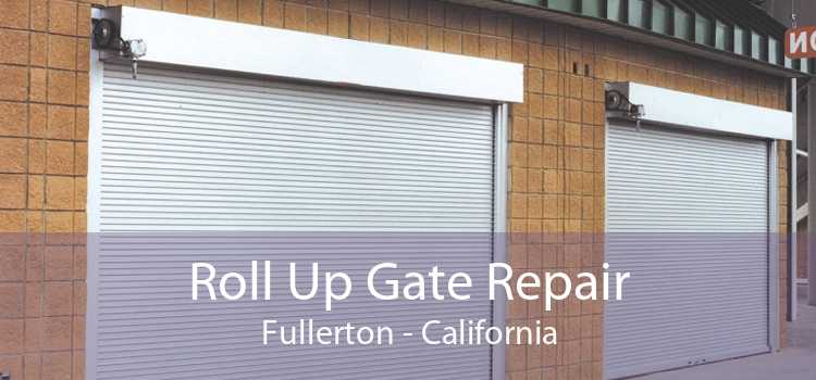 Roll Up Gate Repair Fullerton - California